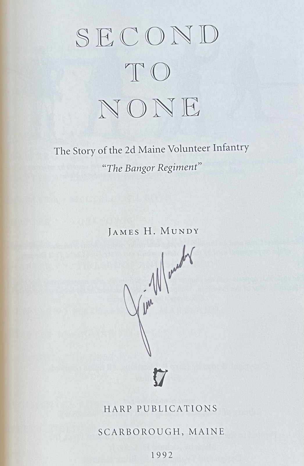 Second to None: 2nd Maine Volunteers by James H Mundy—SIGNED—1992—HC/DJ/Illus—VG