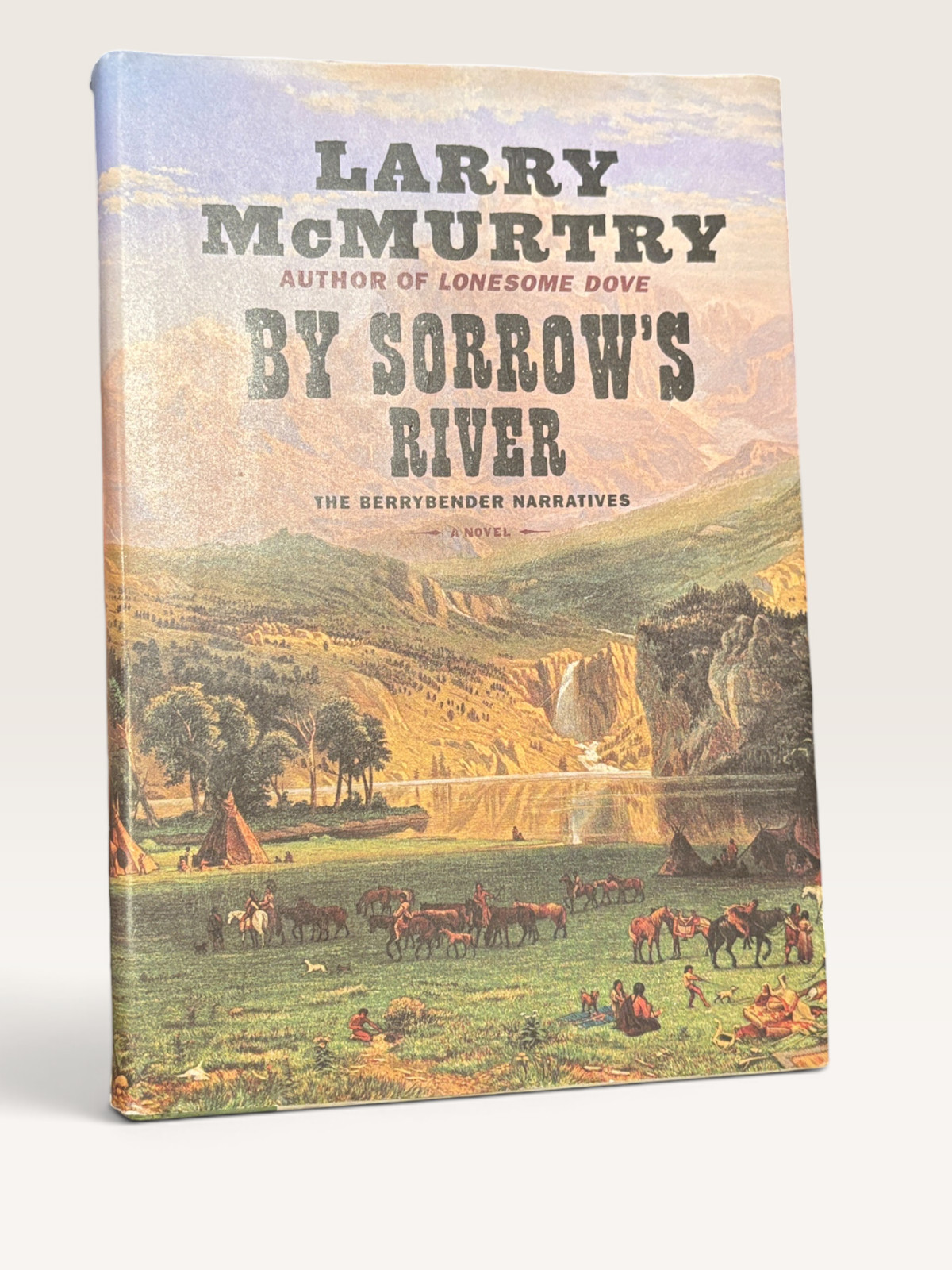 BY SORROW’S RIVER by McMurtry, Larry. 2003 1st ed., DJ.