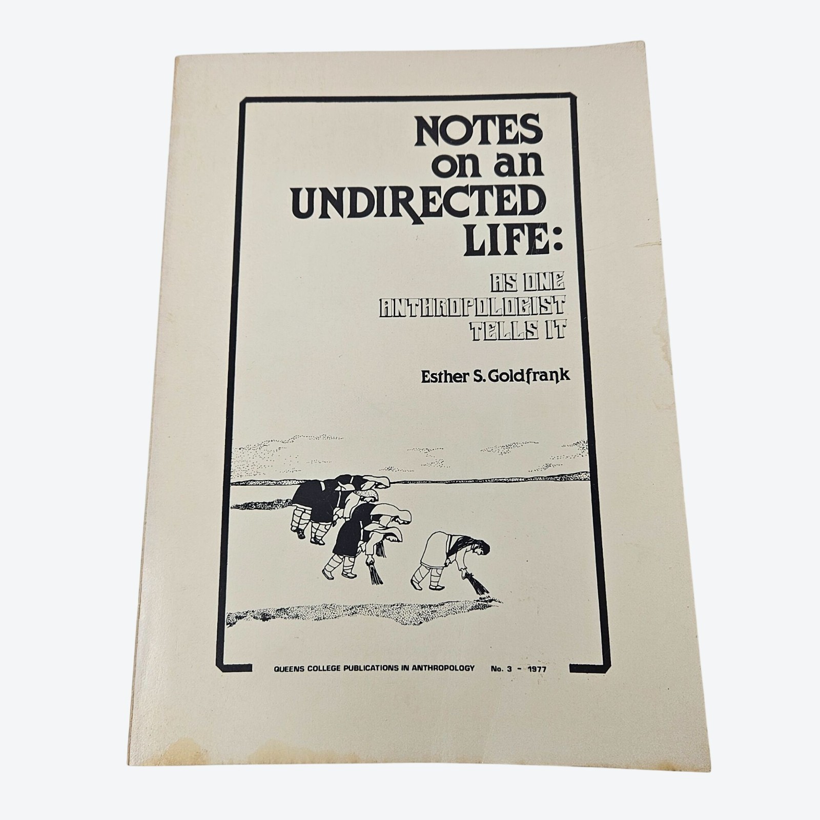 Notes On An Undirected Life As One Anthropologist Tells It Goldfrank Signed Copy