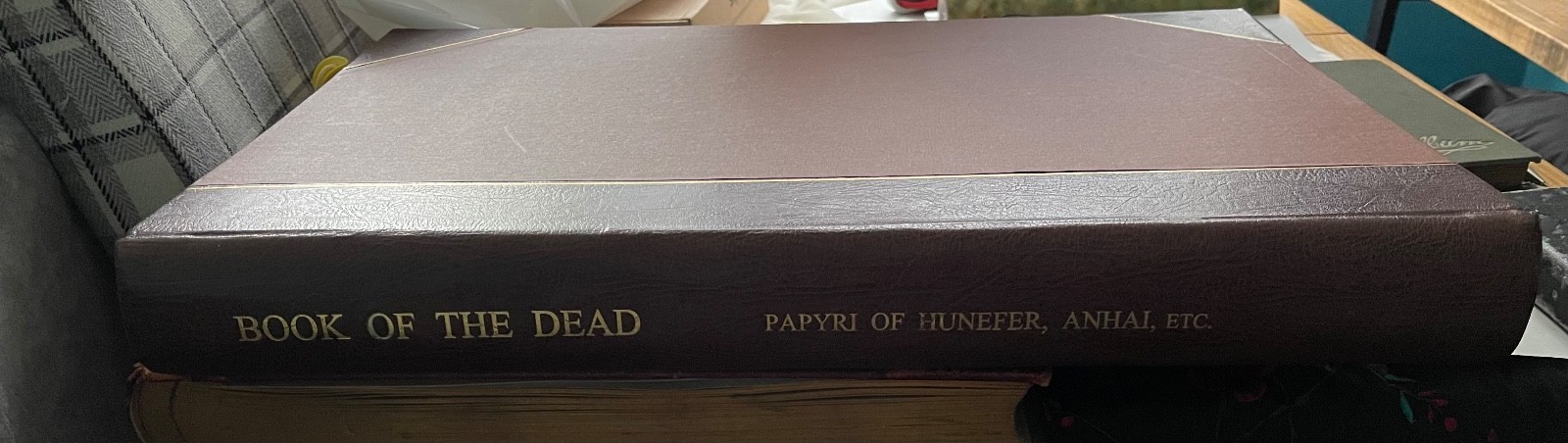 The Book Of The Dead Papyri Of Hunefer Anhai Kerasher Etc. Wallis Budge 1899
