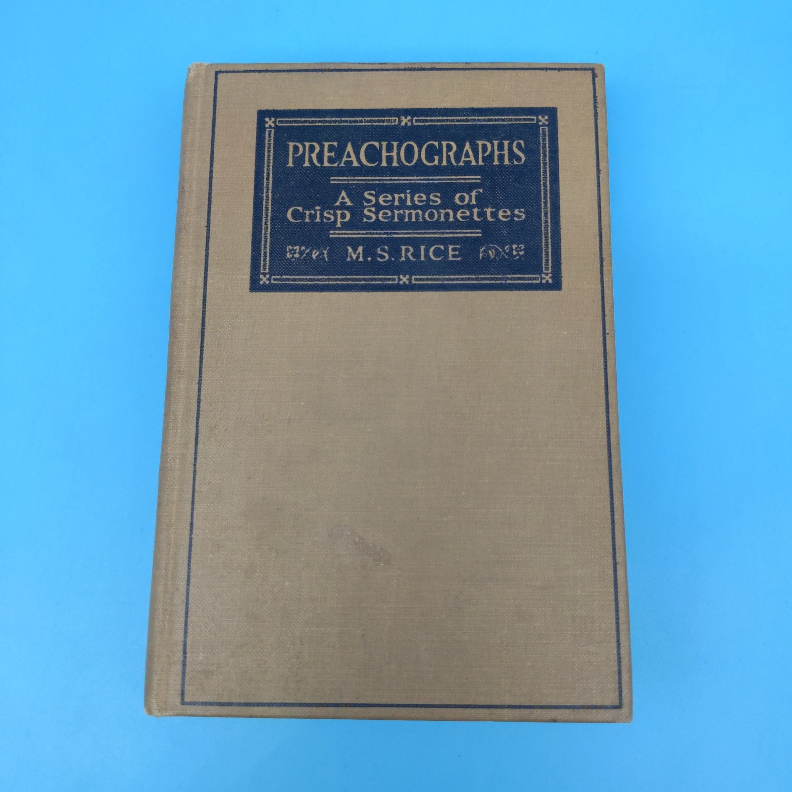 Preachographs A Series of Crisp Sermonettes 1925 M.S. Rice antique Methodist