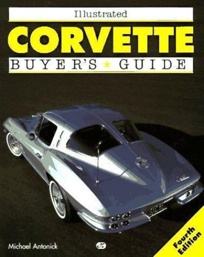 CORVETTE : ILLUSTRATED BUYER’S GUIDE by ANTONICK, MICHAEL, paperback, Used – Ac
