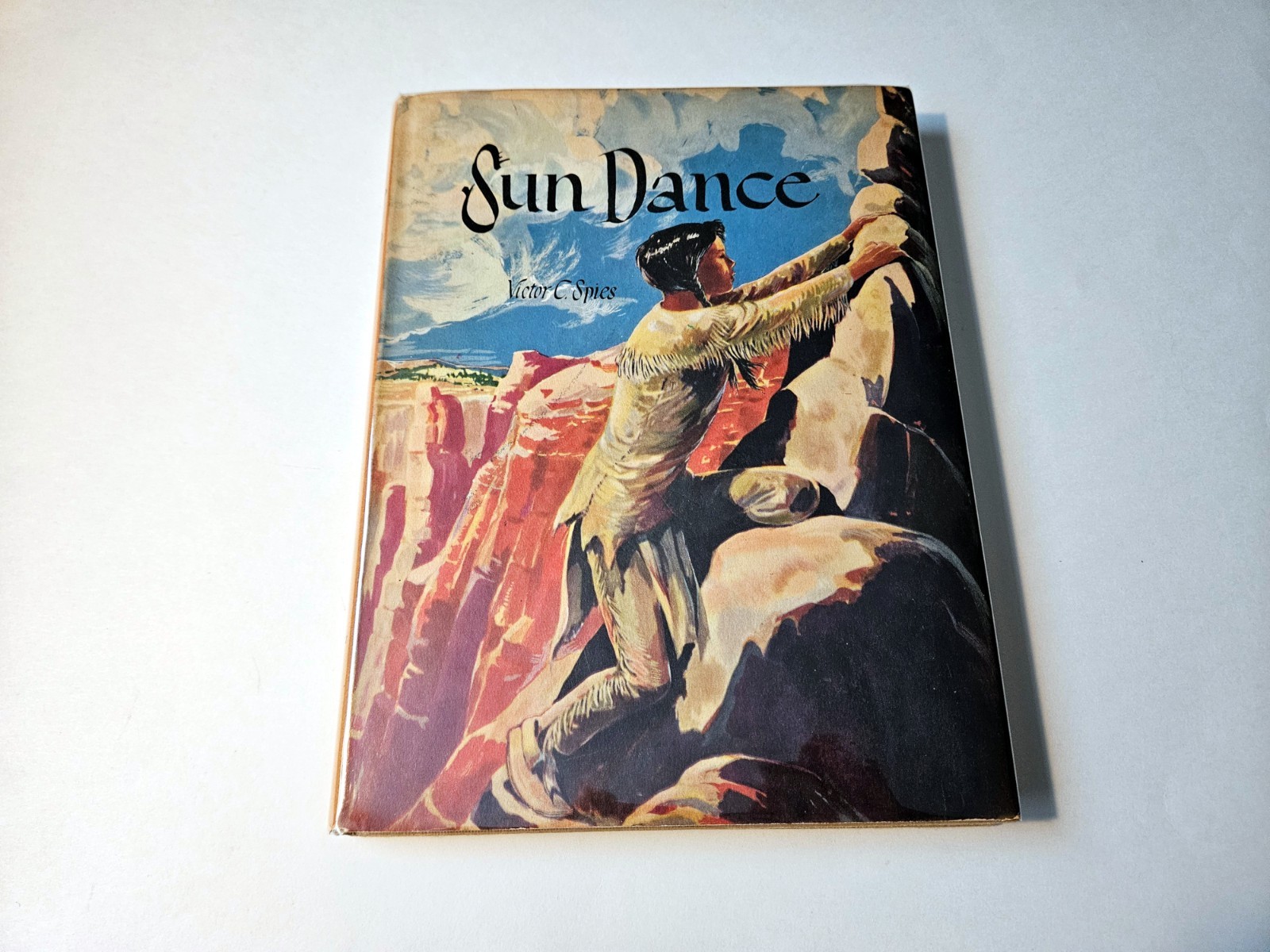 Victor C Spies SUN DANCE AND THE GREAT SPIRIT 1954, HC/DJ