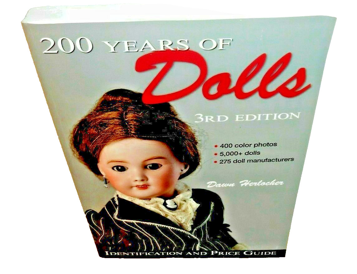 200 Years of Dolls 3RD Edition Identification and and Price Guide by Herlocher