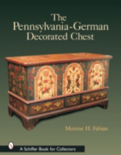 The Pennsylvania-German Decorated Chest (Schiffer Book for Collectors), Fabian,