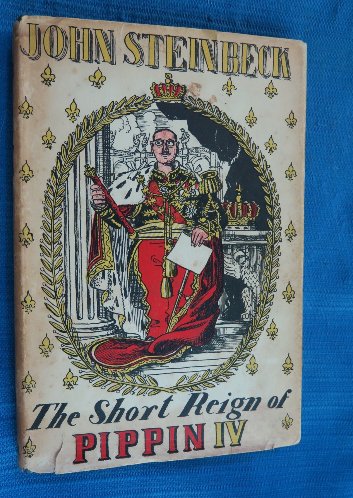 The Short Reign of Pippin IV by John Steinbeck, 1st English Edition! 1957