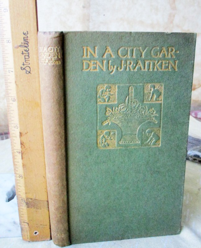 IN A CITY GARDEN,1913,J.R. Aitken,1st Edition,Illustrated