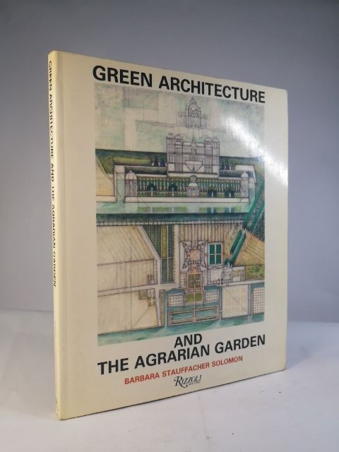 Green Architecture and the Agrarian Garden. Solomon, Barbara Stauffacher:
