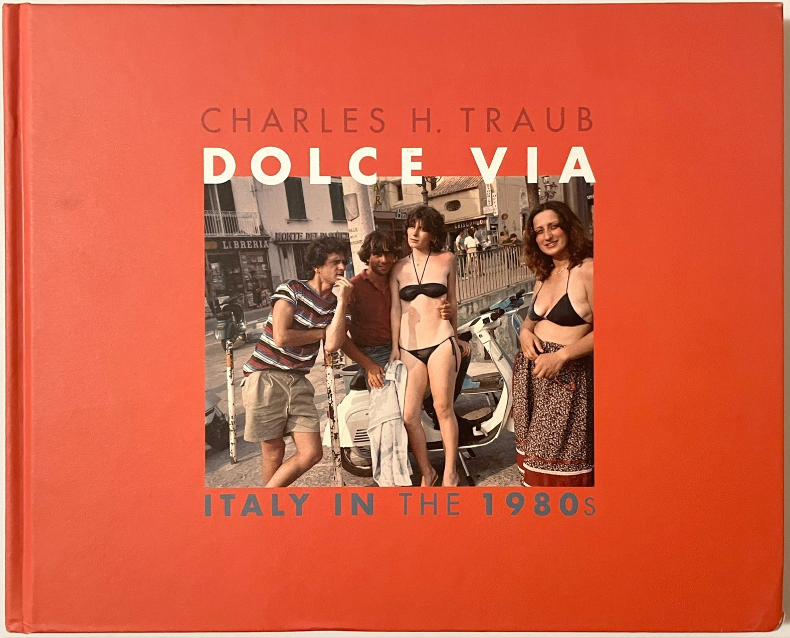 Dolce Via: Italy in the 1980s – Photographs by Charles H. Traub 2014 hc book