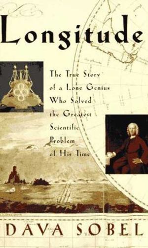 Longitude: The True Story of a Lone Genius Who Solved the Greatest Scientific…
