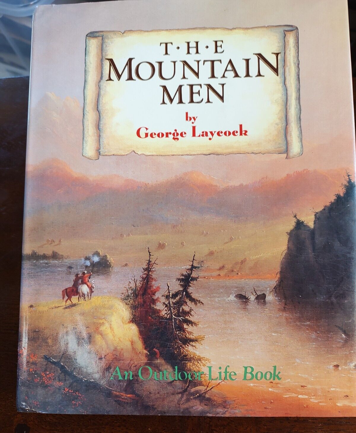 The Mountain Men by George Laycock, 1988 Outdoor Life, Bright Mint Pages, w/ D/J