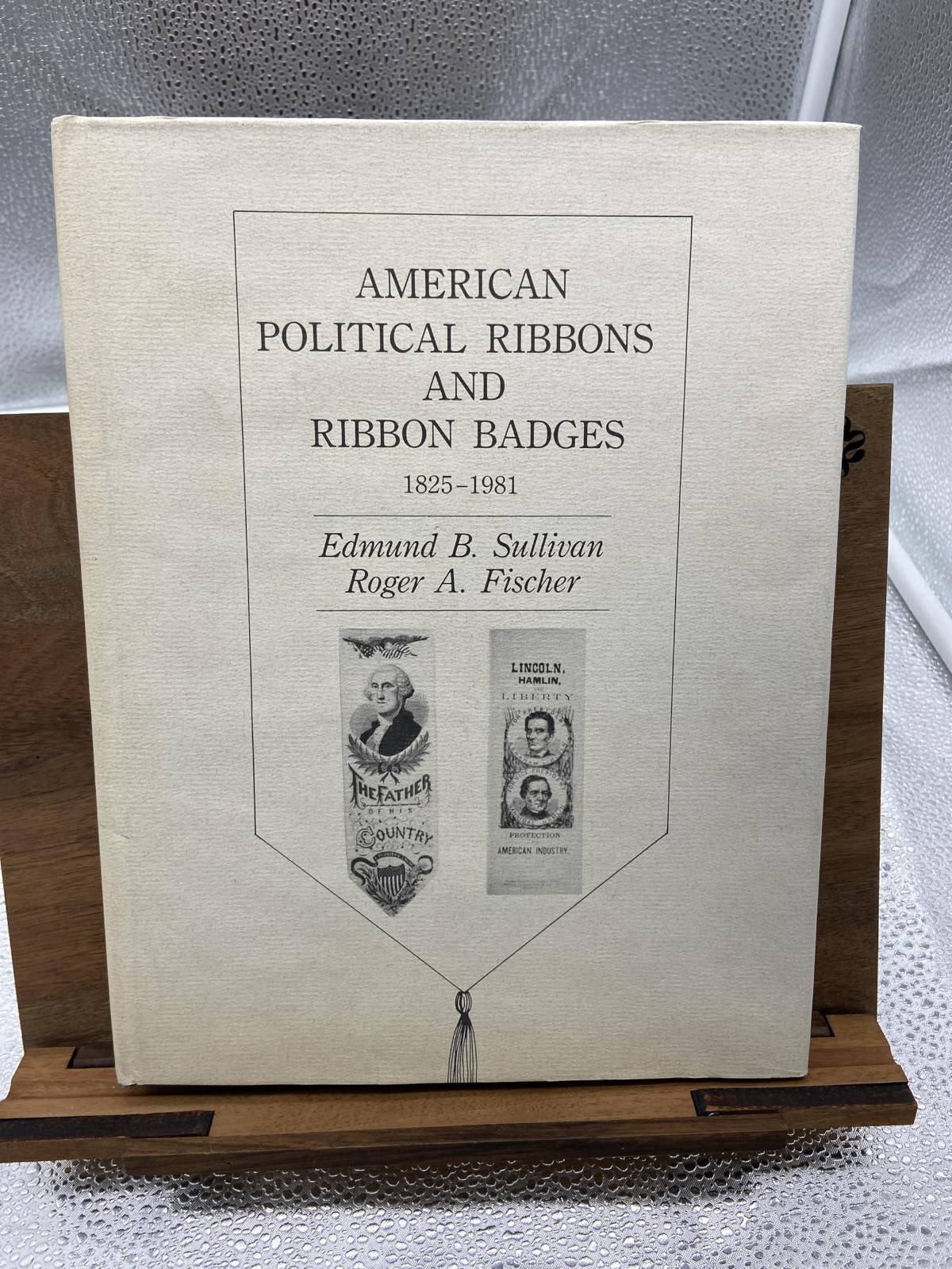 American Political Ribbons and Ribbons Badges 1825-1981 [Hardcover] Sullivan, E