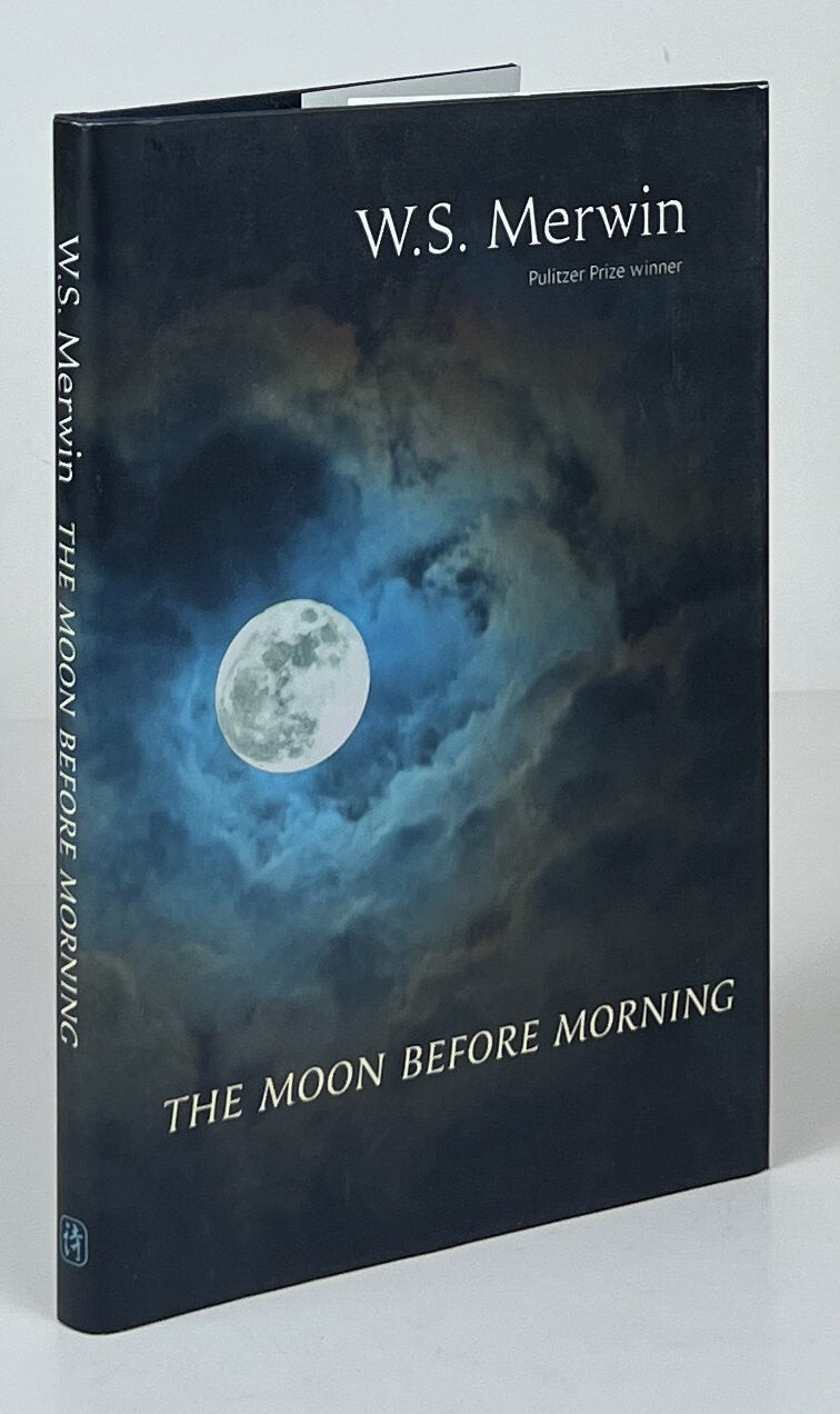 W S Merwin / The Moon Before Morning 1st Edition 2014