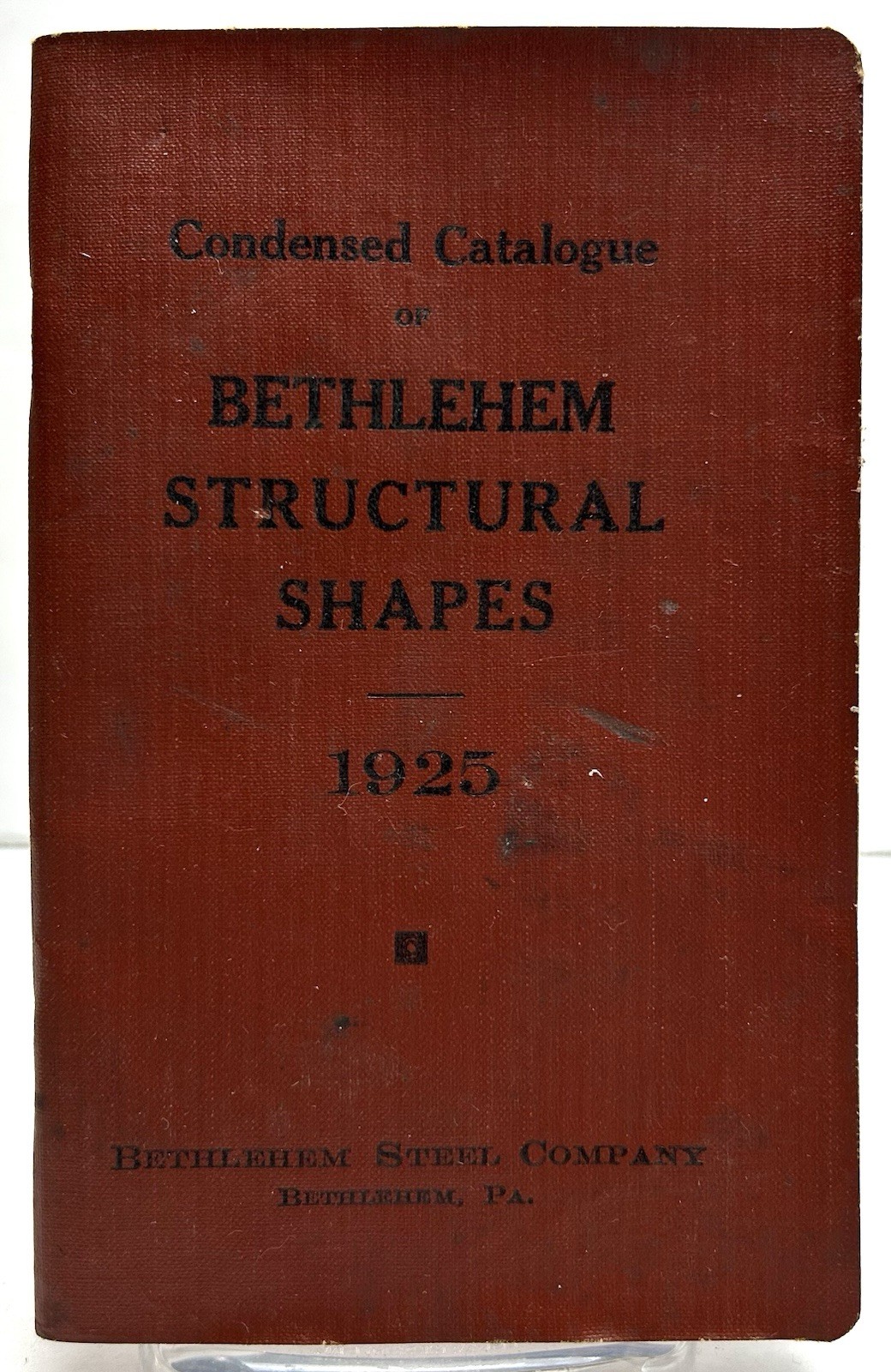 CONDENSED CATALOGUE OF STRUCTURAL SHAPES BETHLEHEM STEEL 1928