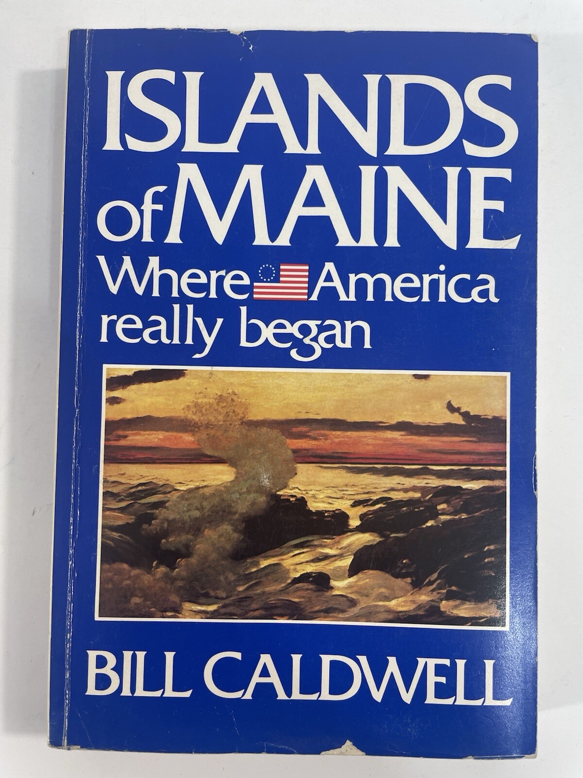 Islands of Maine Where America Really Began Bill Caldwell 1st edition PB stated