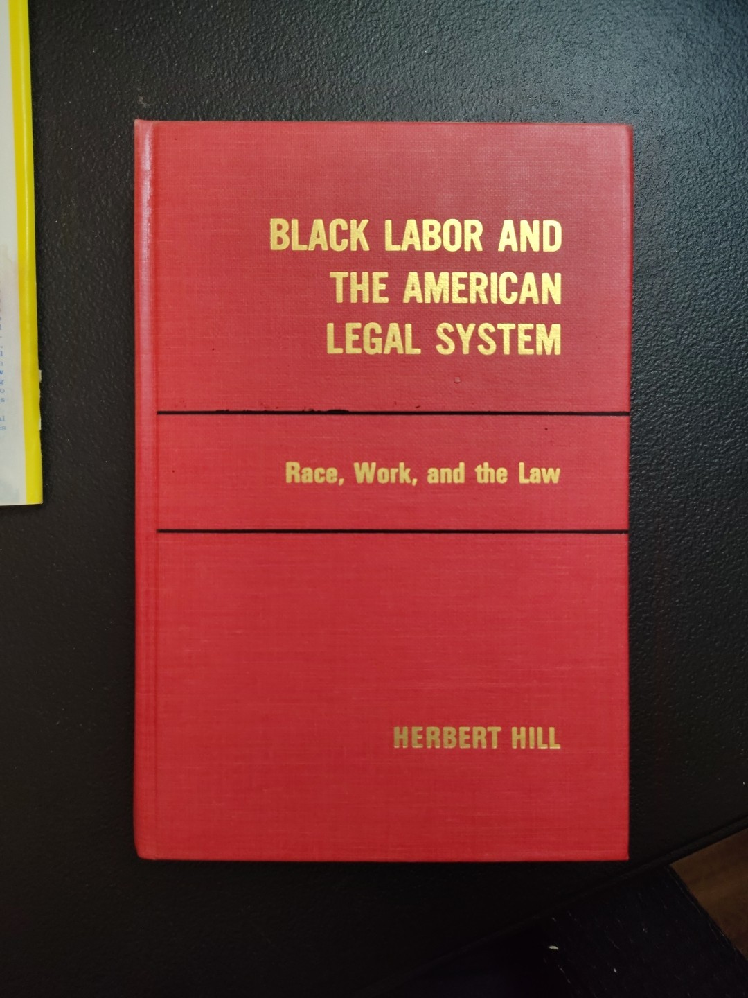 HERBERT H. HILL – BLACK LABOR & THE AMERICAN LEGAL SYSTEM – 1ST ED. 1977