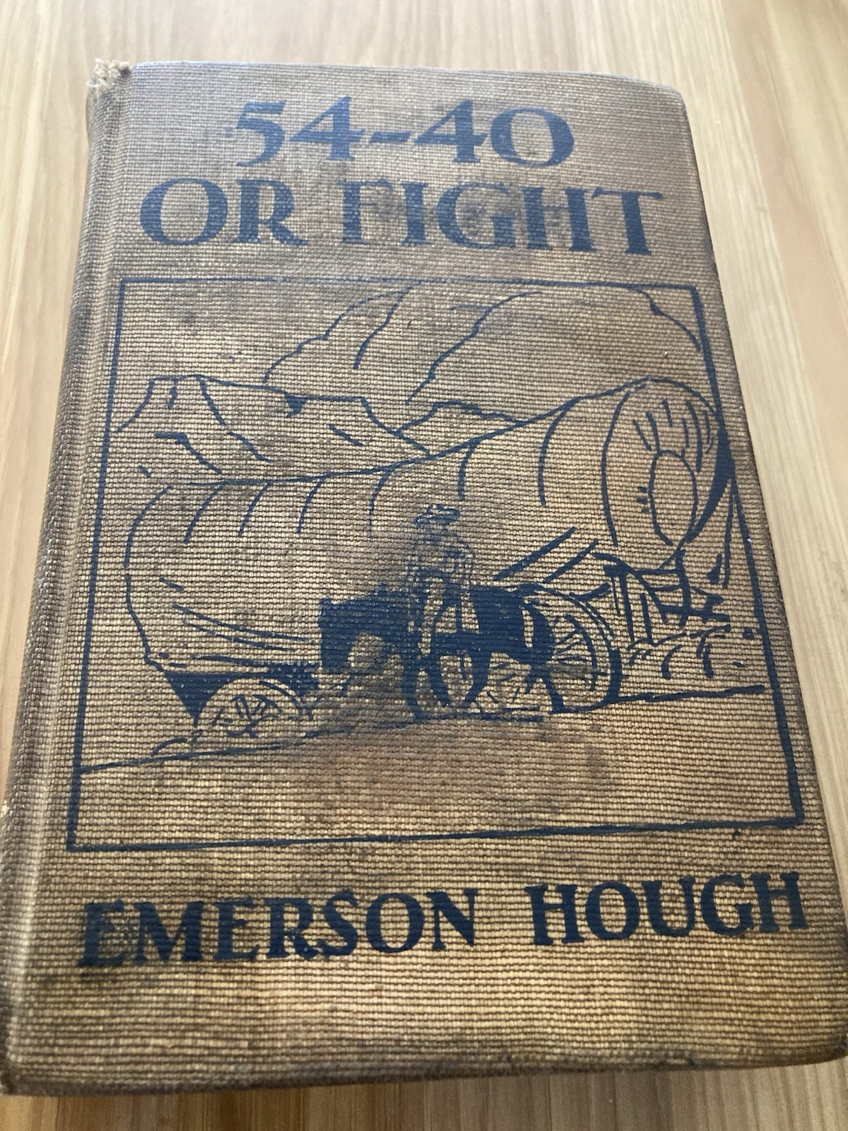 Antique Book 54-40 Or Fight Emerson Hough 1909 Dedicated To Teddy Roosevelt