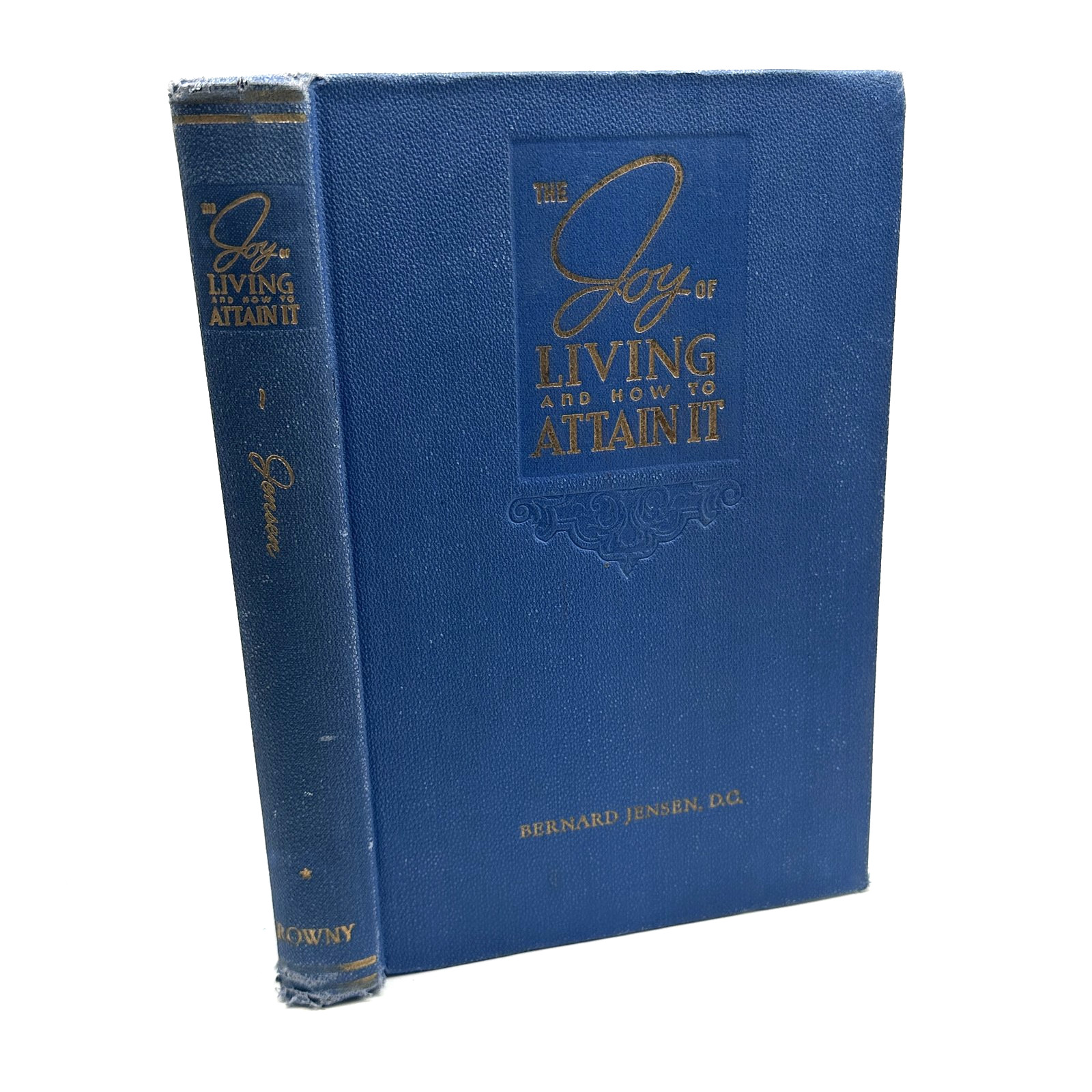 The Joy of Living and How to Attain It Bernard Jensen D.C. 1947 Health Nutrition