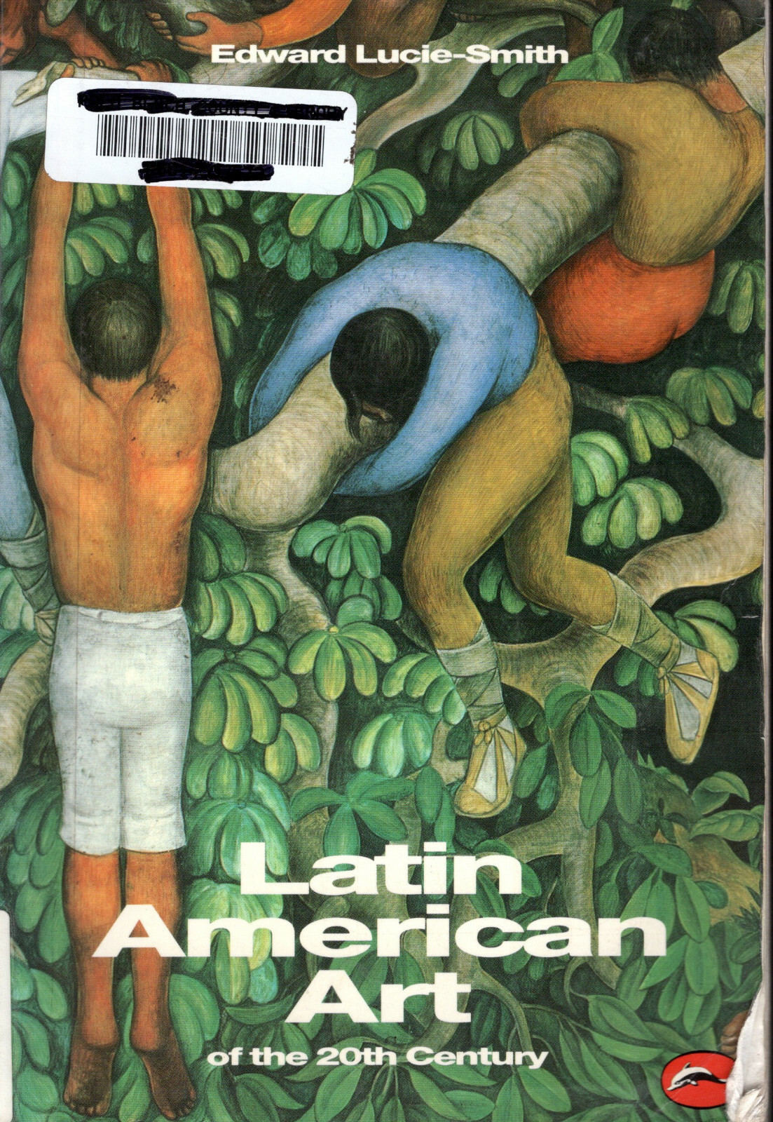 Latin American Art of the 20th Century, by Edward Lucie-Smith (1993)