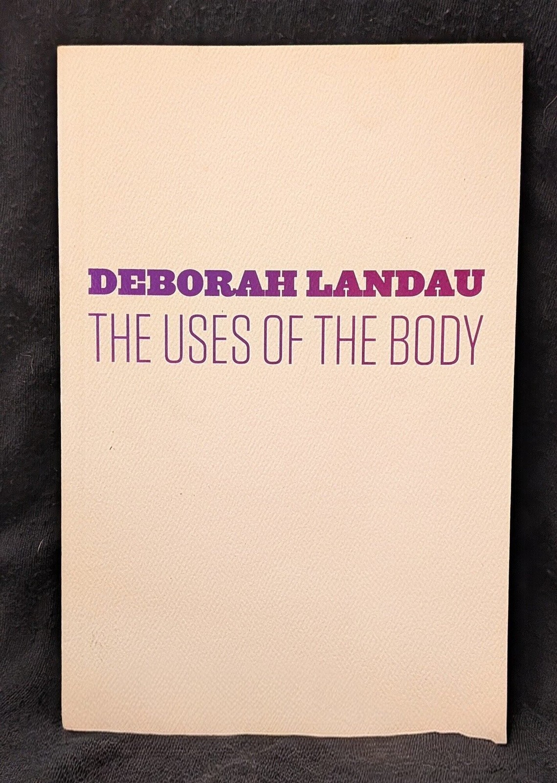 Deborah Landau / The Uses of the Body 1st Edition 2015