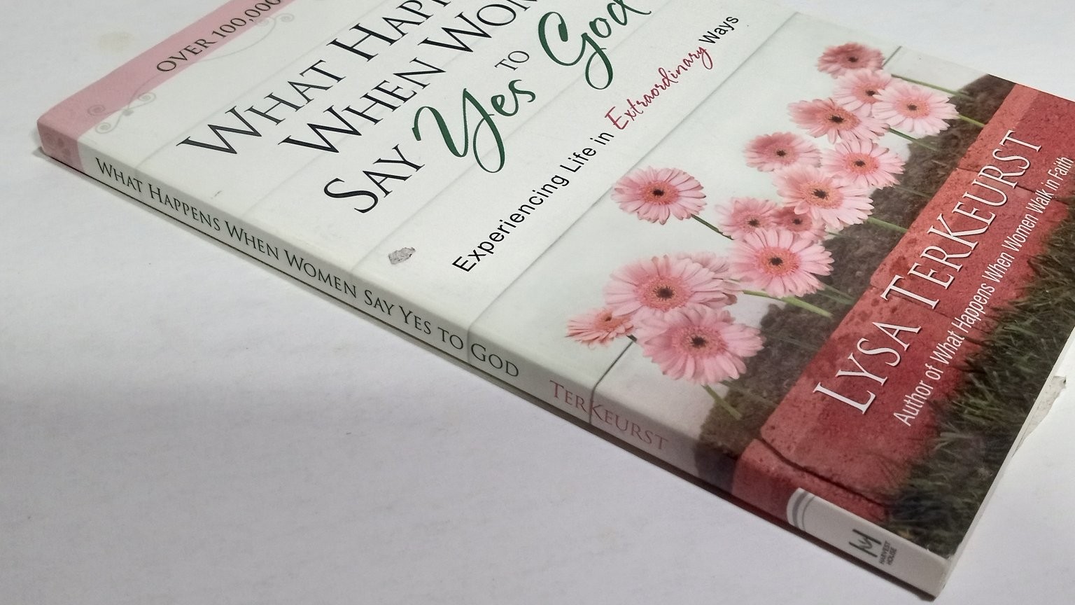 What Happens When Women Say Yes to God Lysa TerKeurst 2007 Revised Edition