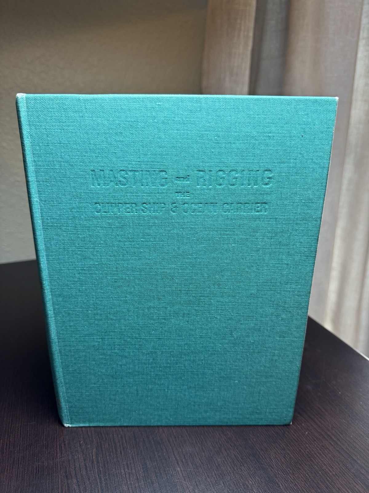Masting and Rigging the Clipper Ship & Ocean Carrier – Harold A. Underhill