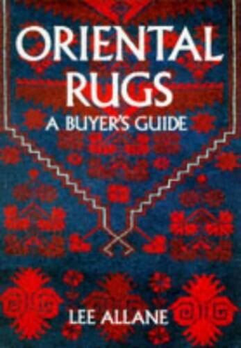 Oriental Rugs: A Buyer’s Guide – Paperback By Allane, Lee – GOOD