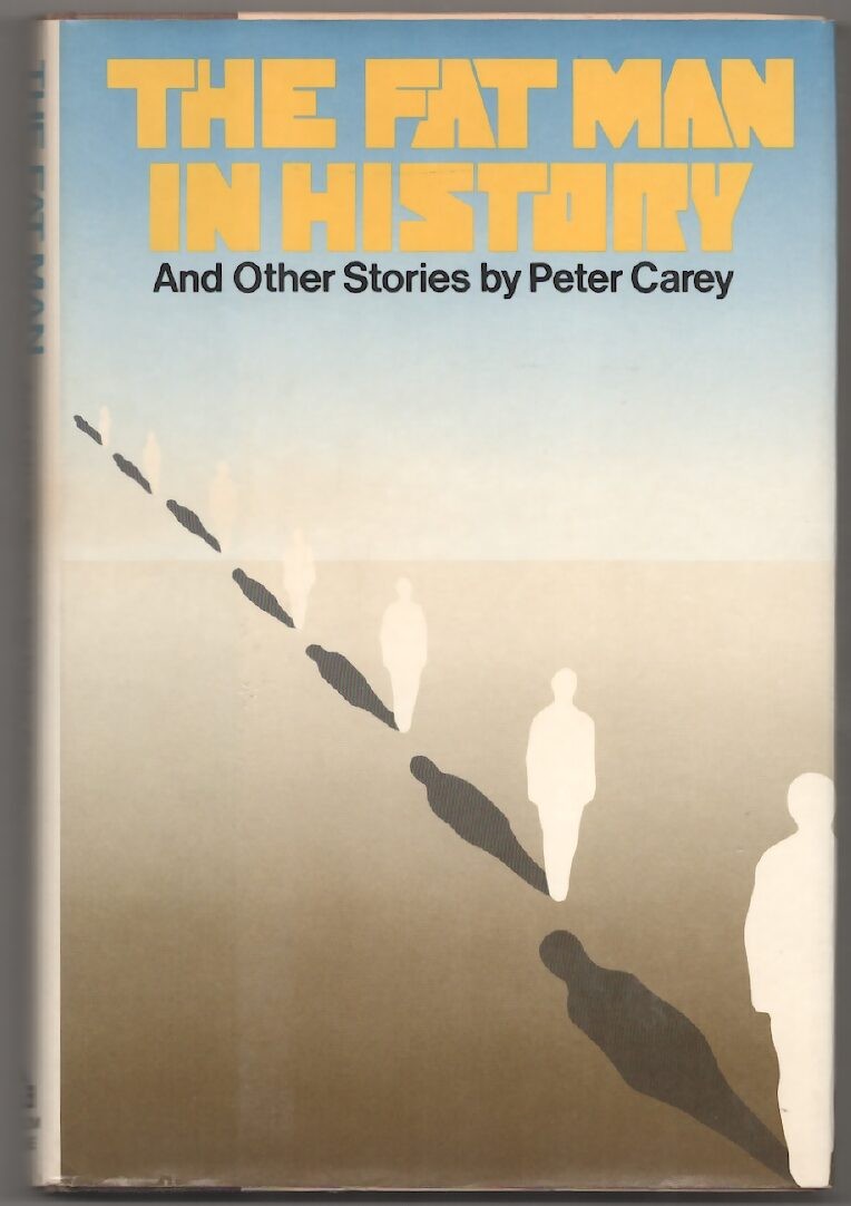 Peter CAREY / THE FAT MAN IN HISTORY AND OTHER STORIES 1st Edition 1980 #181438