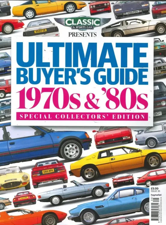 CLASSIC & SPORTS CAR MAGAZINE PRESENTS: ULTIMATE BUYER’S GUIDE 1970’S & 80’S