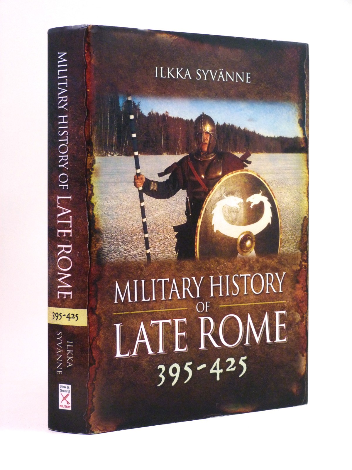 Military History of Late Rome 395-425 ILKKA SYVANNE 1st HB DW 2020 Pen & Sword