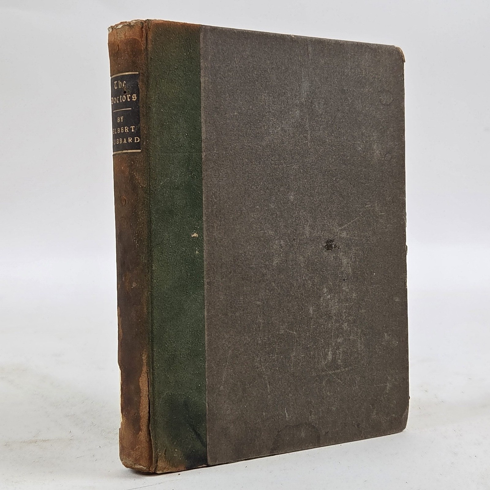 Elbert Hubbard / THE DOCTORS A SATIRE IN FOUR SEIZURES 1st Edition 1909