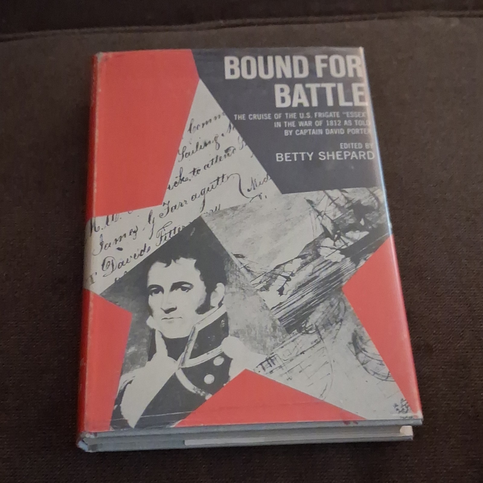 BOUND FOR BATTLE CRUISE OF US FRIGATE ESSEX IN THE WAR OF 1812 BY BETTY SHEPARD