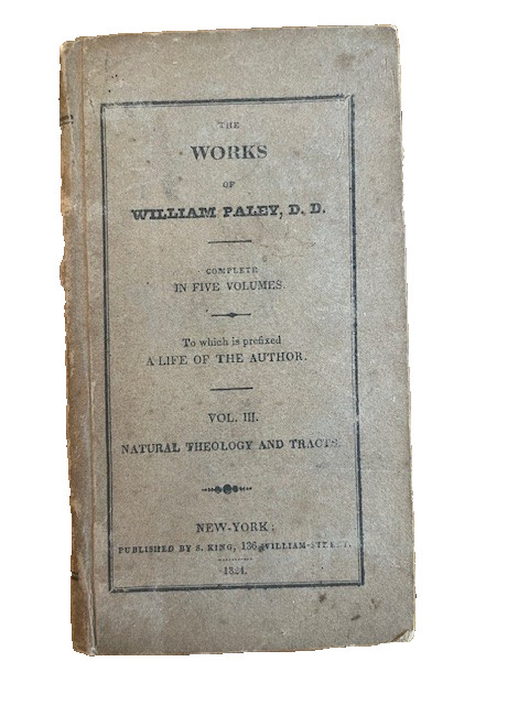 1824, THE WORKS OF WILLIAM PALEY, D.D. – VOLUME III, NATURAL THEOLOGY AND TRACTS
