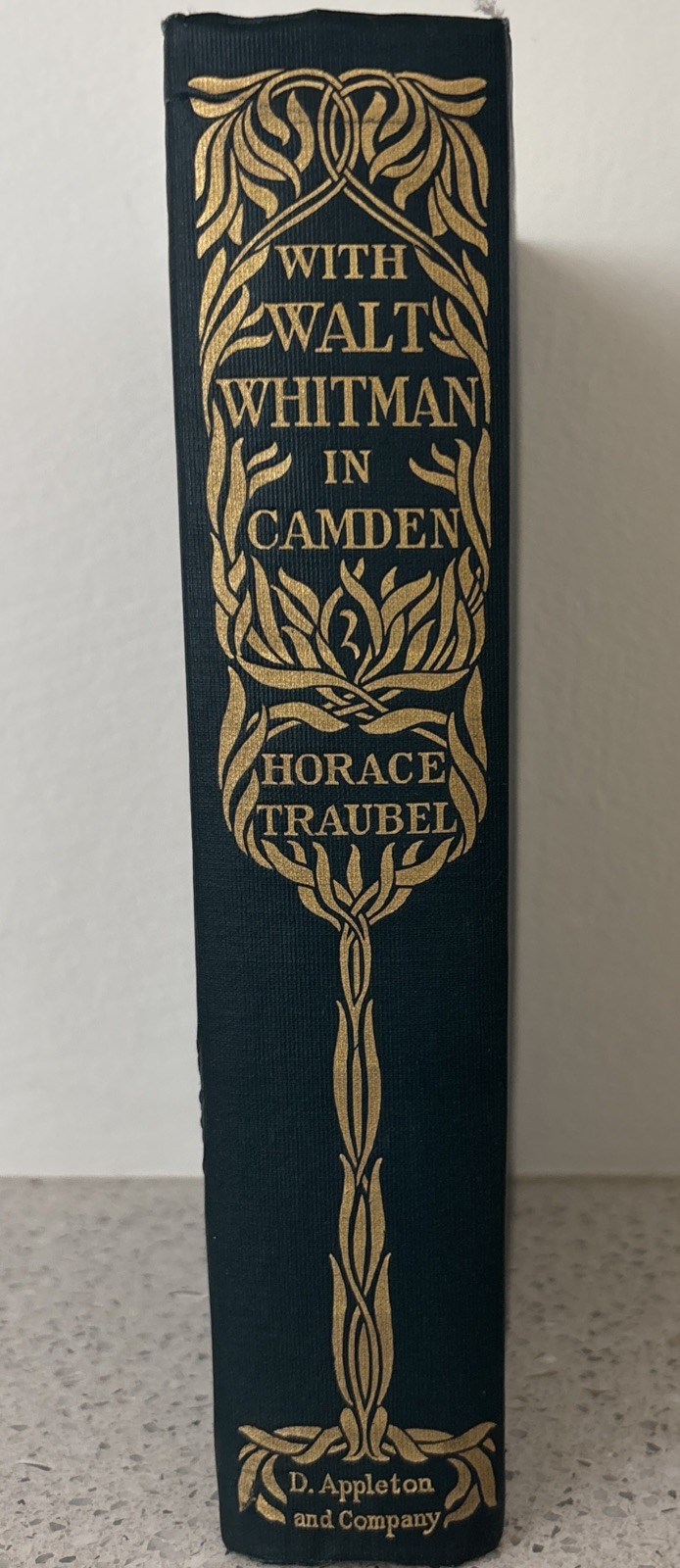 With Walt Whitman in Camden, July 16, 1888- October 31, 1888 Horace Traubel