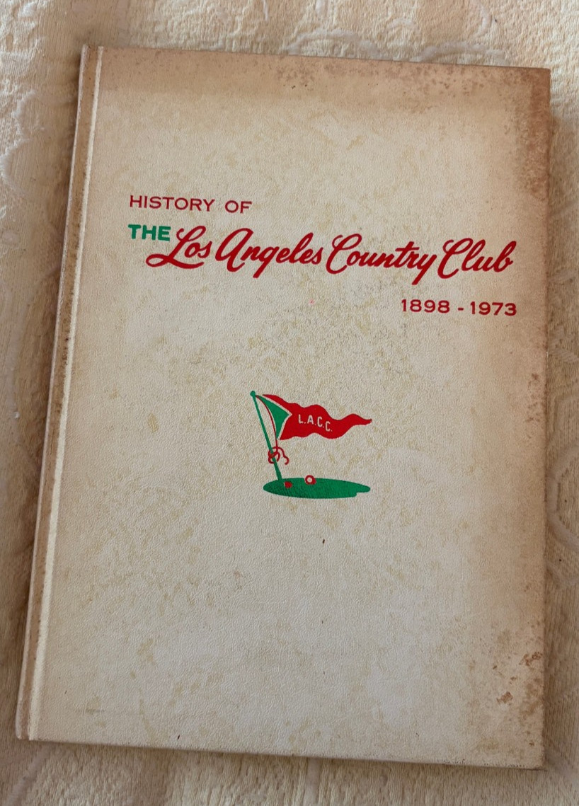 History of the Los Angeles Country Club 1898-1973 Jack Bearwood 1973 HB GOLF