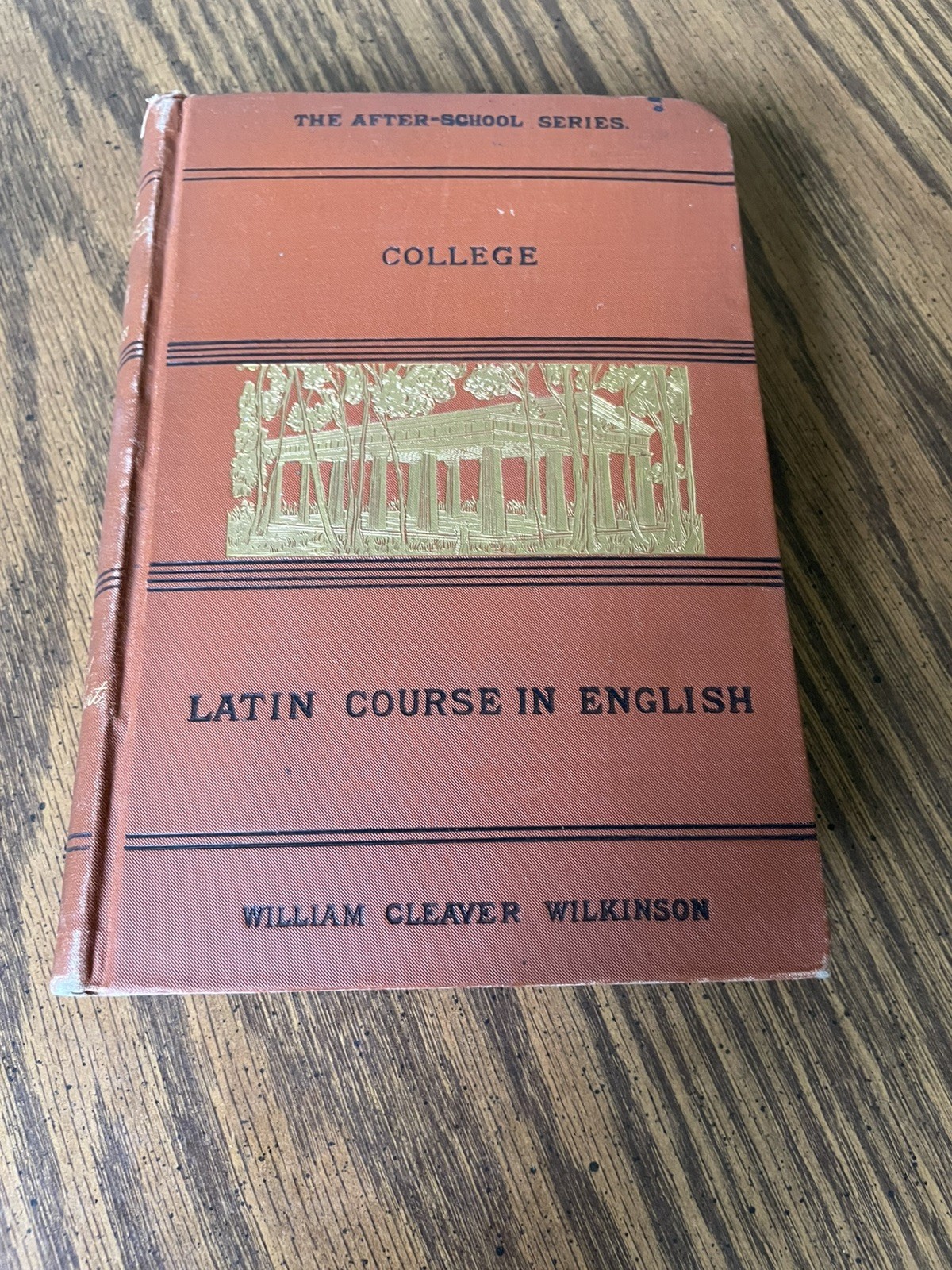 College Latin Course In English – After School Series HC Book 1885 Wilkinson VG
