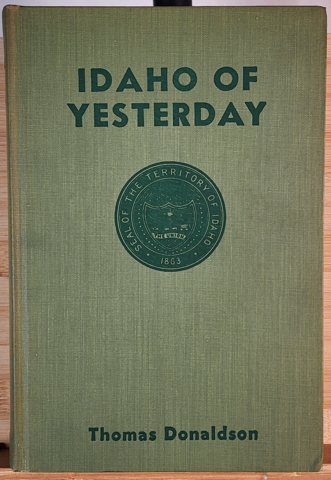 Idaho of Yesterday by Thomas Donaldson – Caxton Printers, 1941 1st Ed