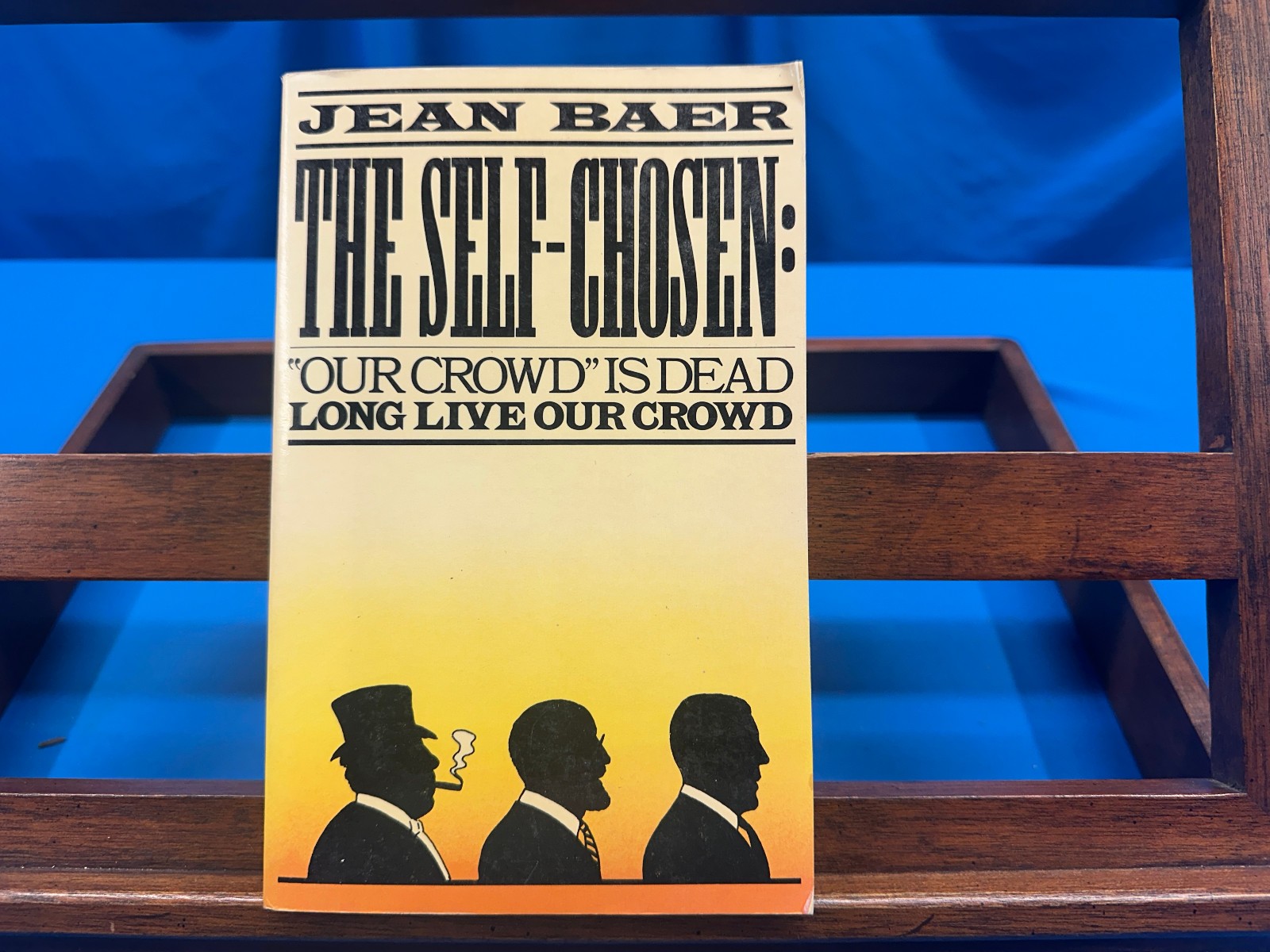 The Self-Chosen: Our Crowd is Dead, Long Live Our Crowd- Jean Baer, 1982
