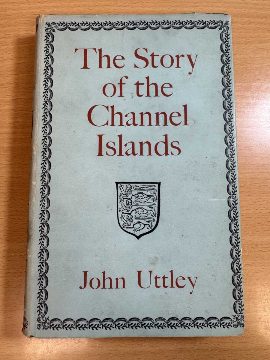 The Story of the Channel Islands by John Uttley 1966 Hardcover Faber & Faber