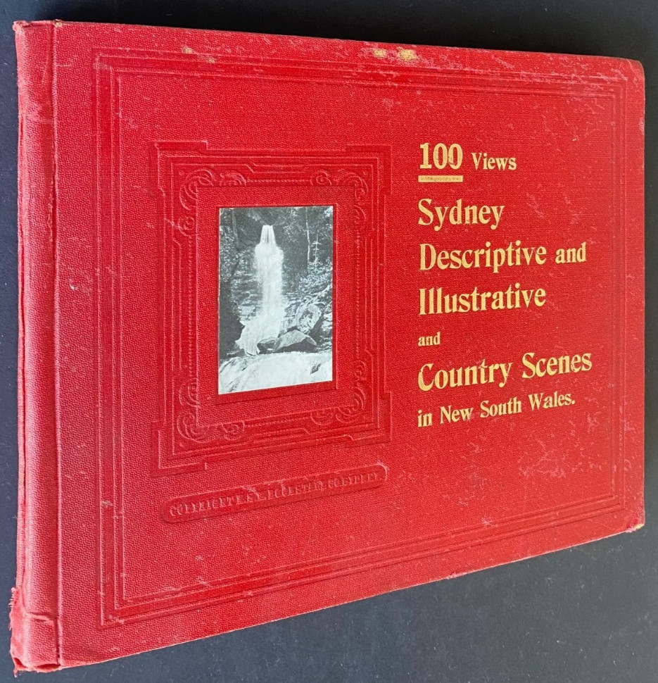 1909 1st 100 VIEWS SYDNEY DESCRIPTIVE AND ILLUSTRATIVE AND COUNTRY SCENES IN NSW