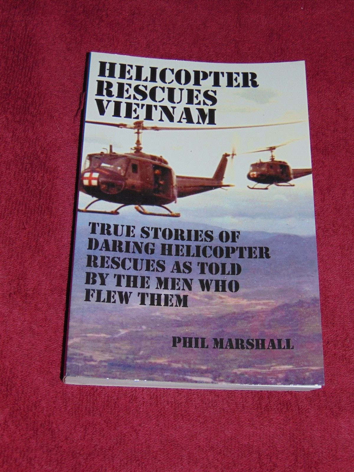 2015 SC BOOK: “HELICOPTER RESCUES VIETNAM” BY PHIL MARSHALL