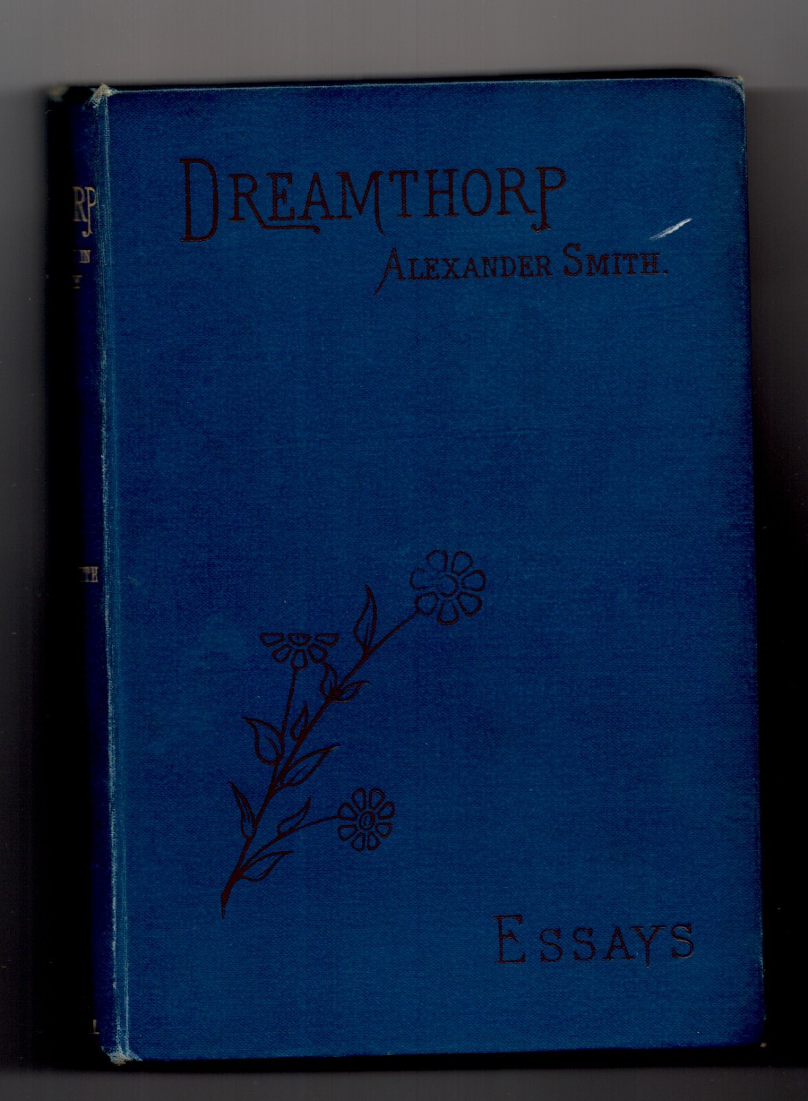 Dreamthorp: A Book of Essays Written in the Country A Smith Essays 1888