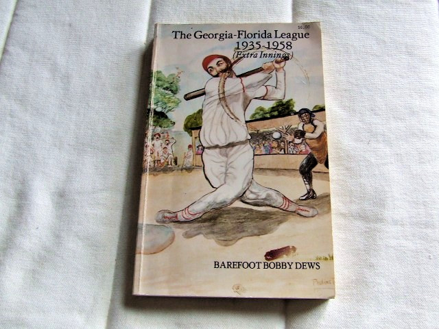 The Georgia-Florida League 1935-1958 Extra Innings by Barefoot Bobby Dews 1985