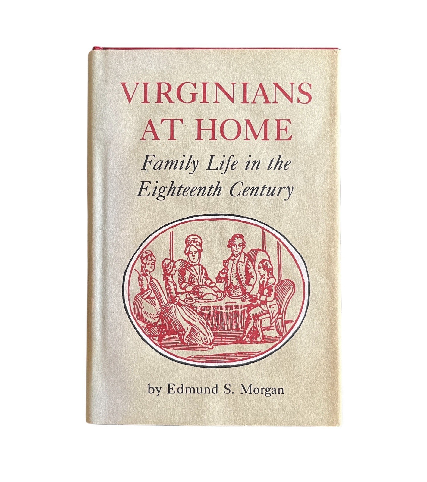 Virginians at Home Family Life in the Eighteenth Century Edmund S Morgan 1983 HC