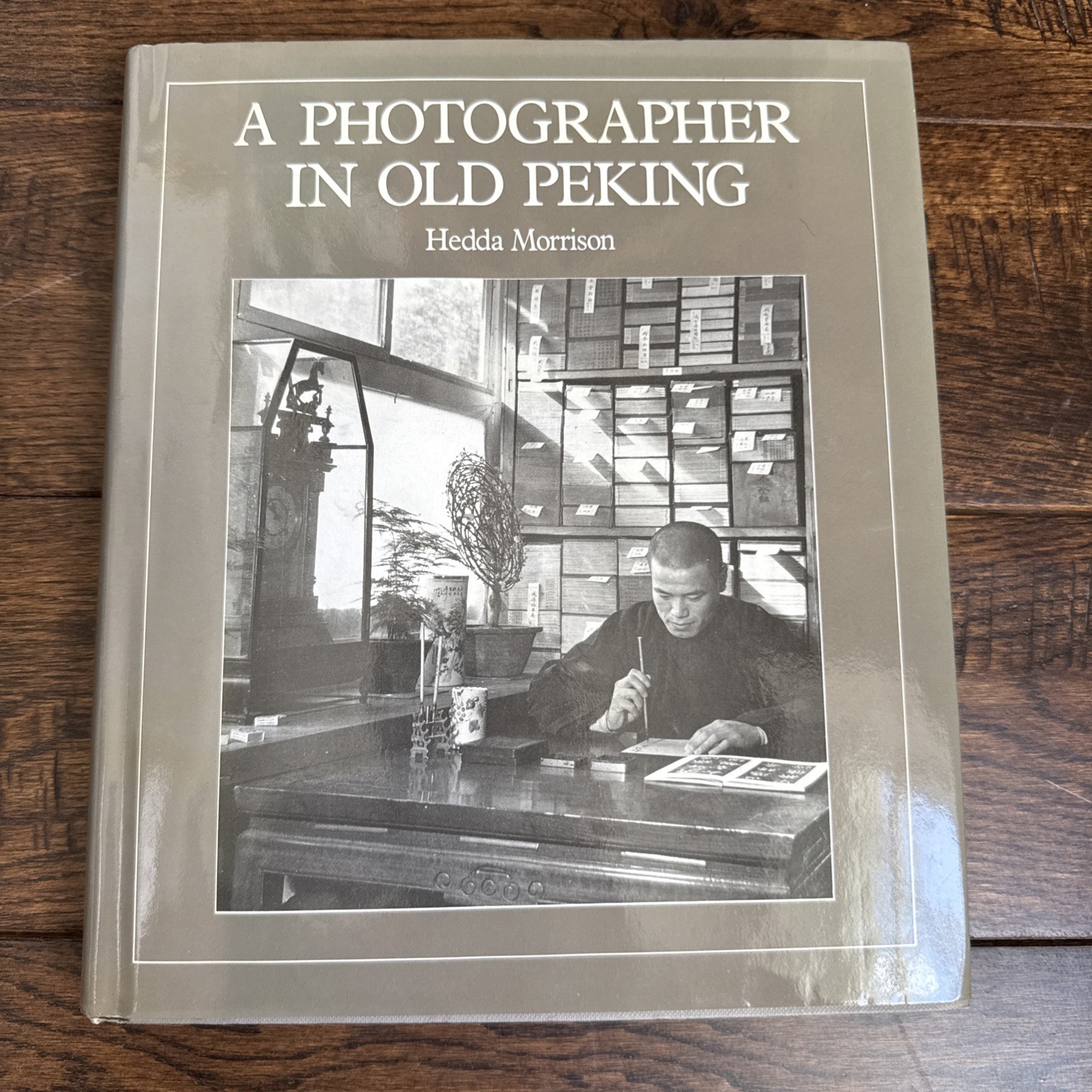 A PHOTOGRAPHER IN OLD PEKING By Hedda Morrison —Hardback