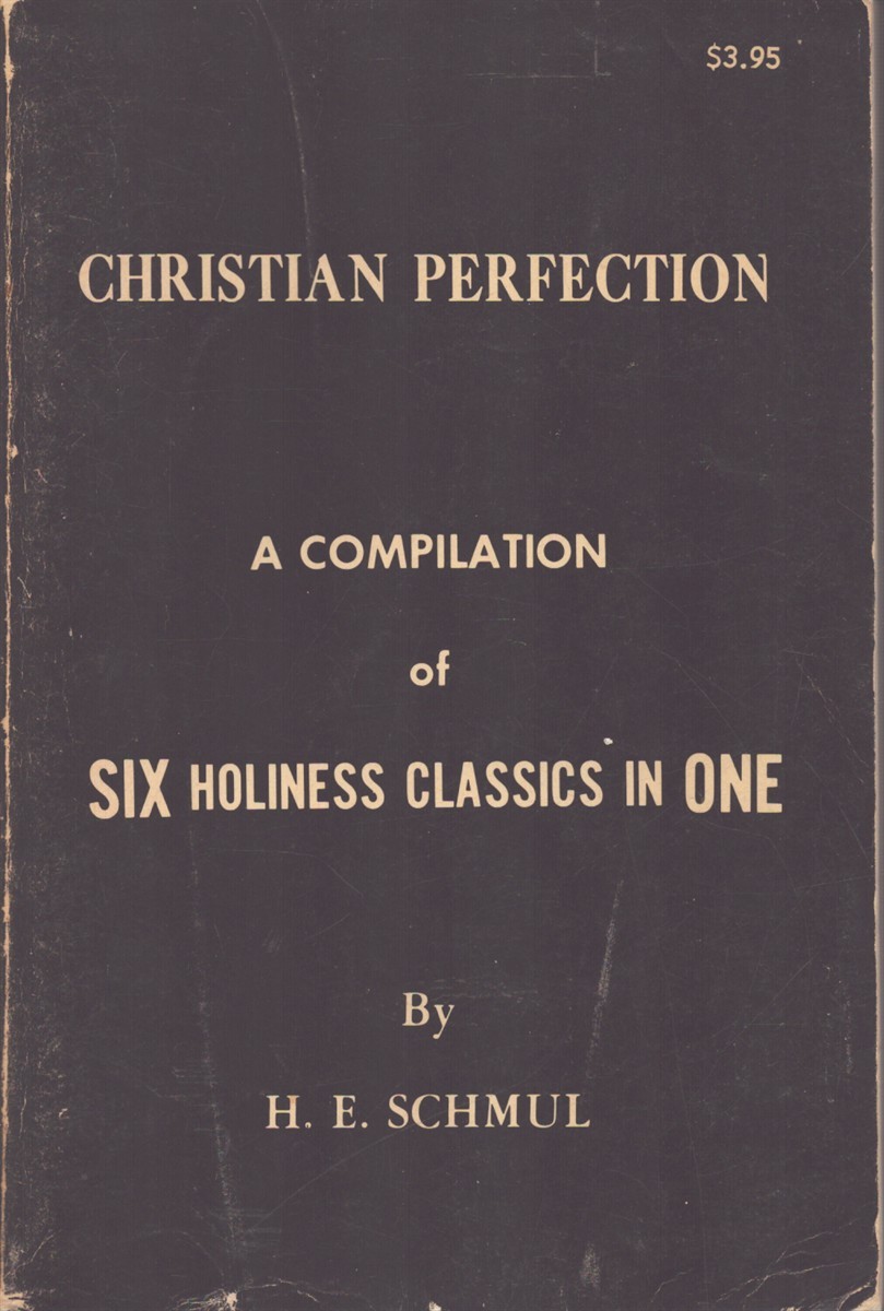 CHRISTIAN PERFECTION A Compilation of Six Holiness Classics in One