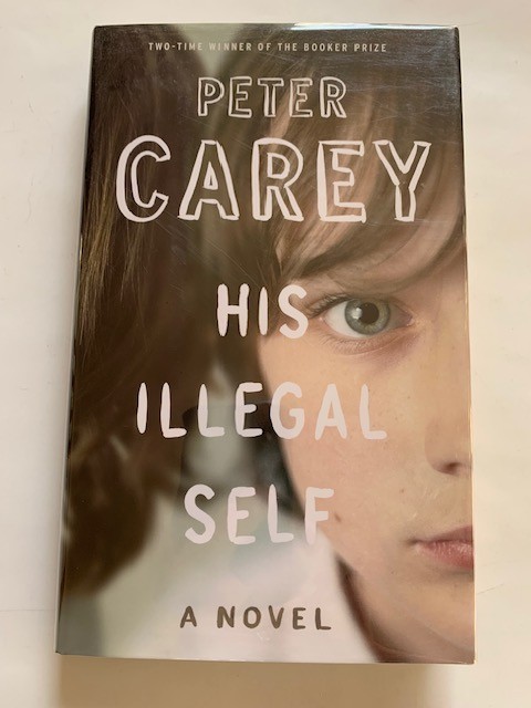 HIS ILLEGAL SELF – 1ST. AMERICAN ED. SIGNED BY PETER CAREY