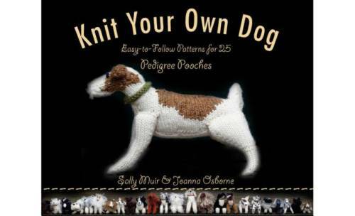 Knit Your Own Dog: Easy-to-Follow Patterns for 25 Pedigree Pooches – GOOD