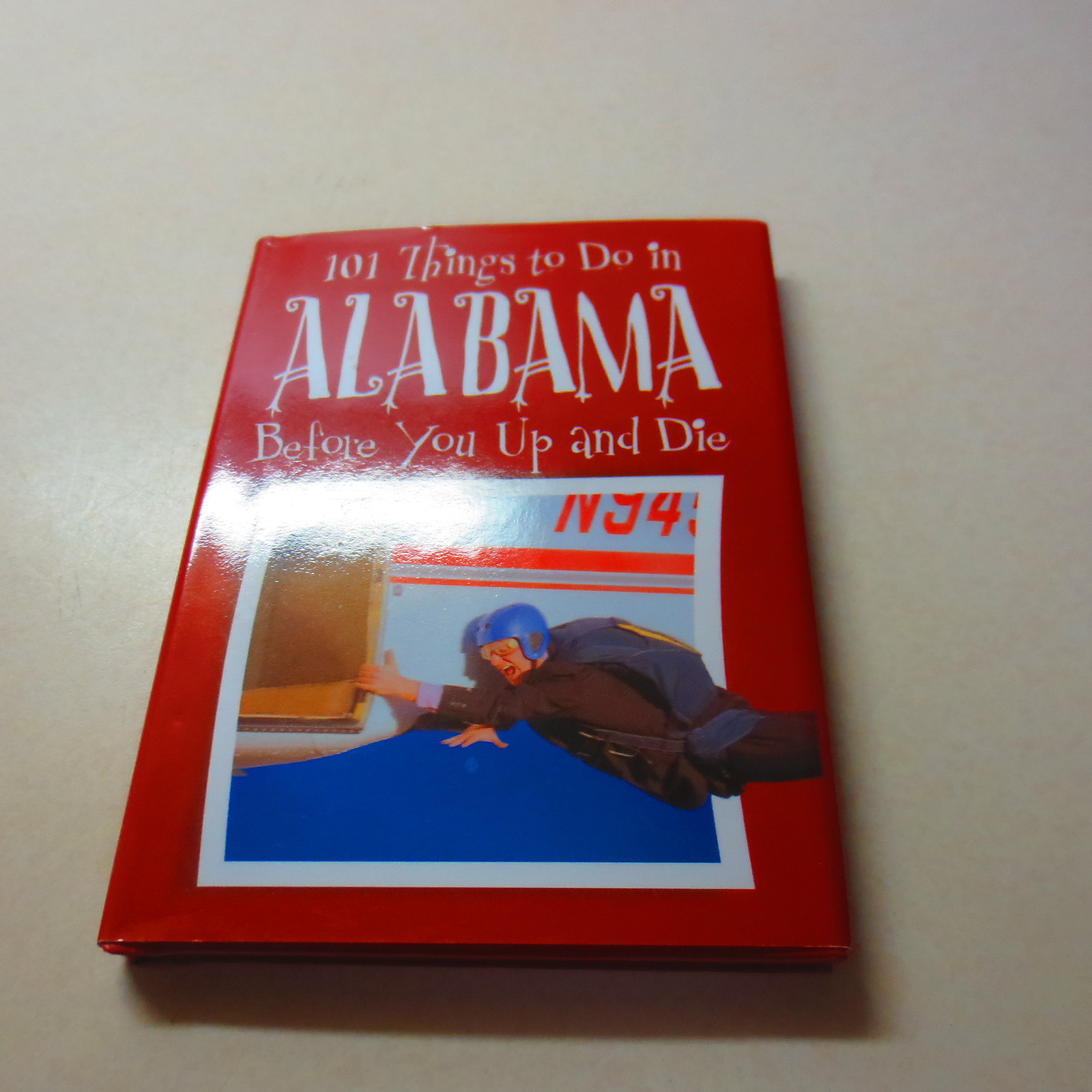 101 Things to Do in Alabama Before You Up and Die Sweetwater Press Hardcover