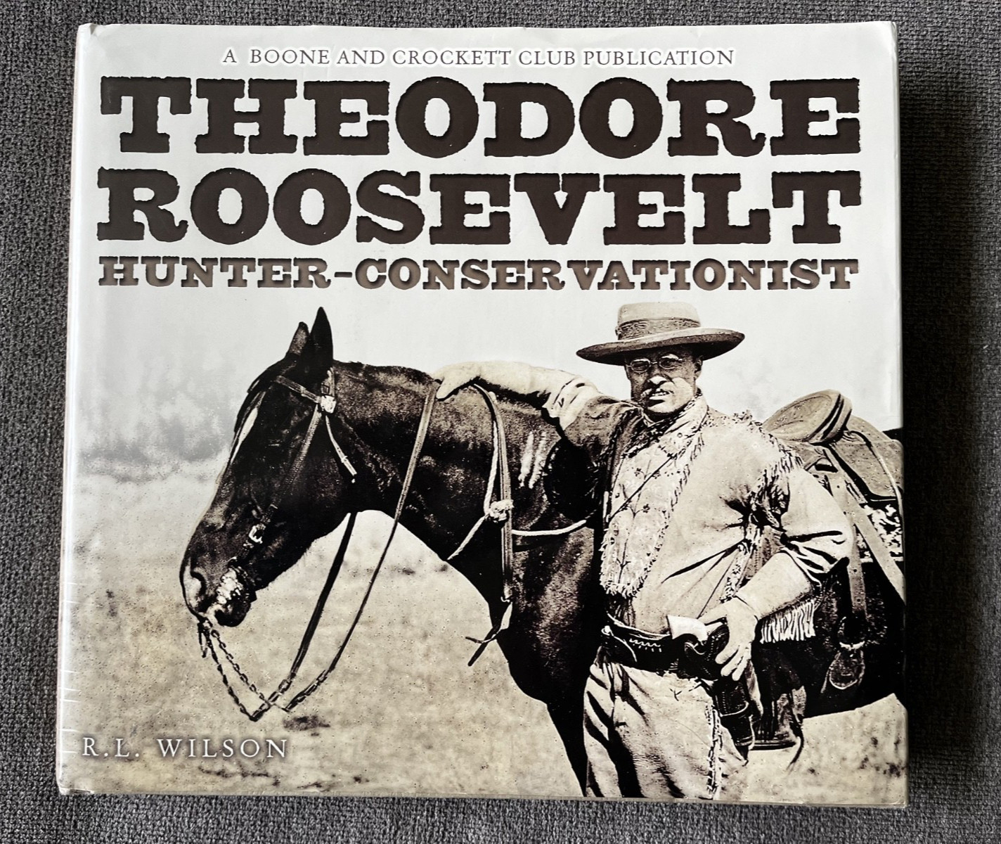 Theodore Roosevelt Hunter-Conservationist R.L. Wilson Signed Limited 963 of 1000